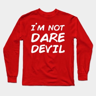 I'm not Daredevil Long Sleeve T-Shirt